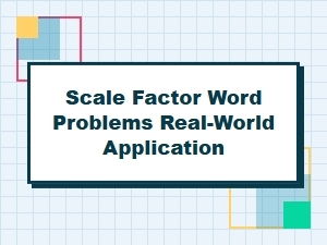 Solving Scale Factor Word Problems in Real-World Applications