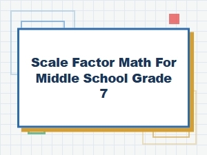 Understanding Scale Factor in Grade 7 Math